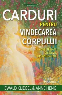 Carduri pentru vindecarea corpului - Paperback brosat - Ewald Kliegel, Anne Heng