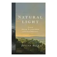 Natural Light The Art of Adam Elsheimer and the Dawn of Modern Science