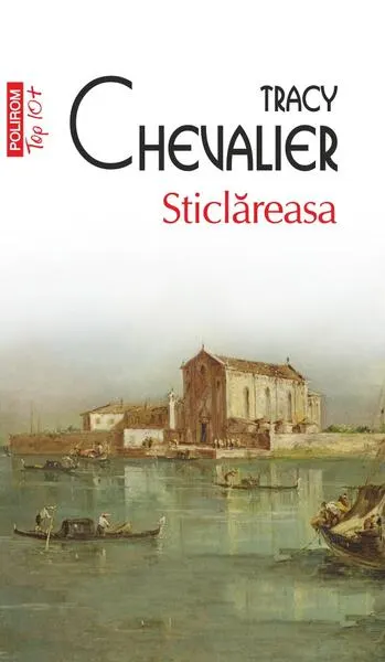 Sticlăreasa (Top 10+) - Paperback brosat - Tracy Chevalier