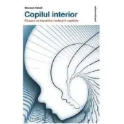 Copilul interior. Fa pace cu trecutul si vindeca-ti copilaria