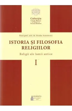 Istoria si filosofia religiilor Vol.1: Religii ale lumii antice