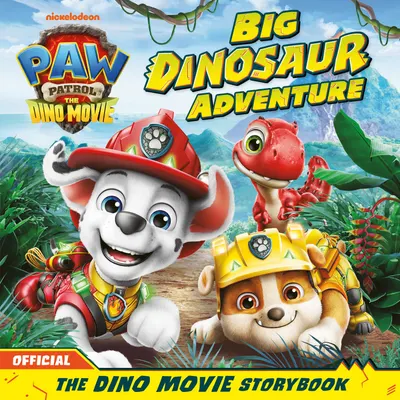 Paw Patrol: Big Dinosaur Adventure (The Dino Movie Storybook)