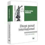 Drept penal international. Curs universitar
