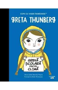 Greta Thunberg. Copii cu visuri indraznete