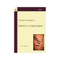 Vînătorul cu o singură săgeată - Paperback brosat - Alexander Baumgarten