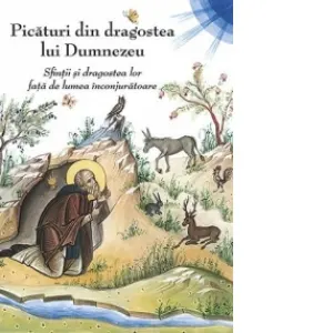 Picaturi din dragostea lui Dumnezeu. Sfintii si dragostea lor fata de lumea inconjuratoare