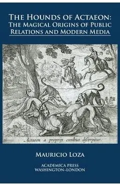 The hounds of Actaeon: the magical origins of public relations and modern media