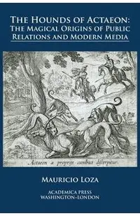 The hounds of Actaeon: the magical origins of public relations and modern media