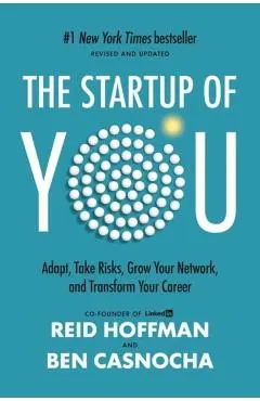 The Start-Up of You: Adapt to the Future, Invest in Yourself, and Transform Your Career