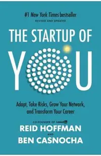 The Start-Up of You: Adapt to the Future, Invest in Yourself, and Transform Your Career