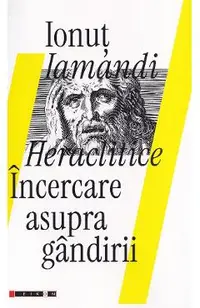 Heraclitice. Incercare asupra gandirii
