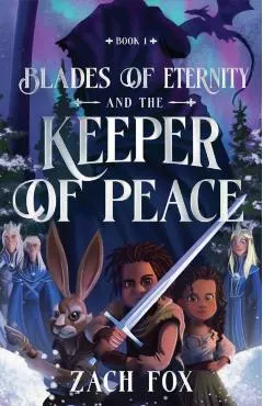 Blades of Eternity and the Keeper of Peace: Volume 1