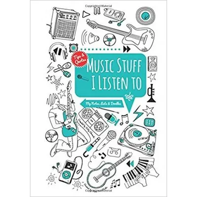Music Stuff I Listen To!: My Notes, Lists & Doodles (Notes & Doodles)