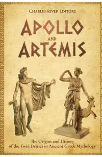 Apollo and Artemis: The Origins and History of the Twin Deities in Ancient Greek Mythology