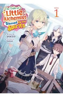 The Tale of a Little Alchemist Blessed by the Spirits (Light Novel) Vol. 1