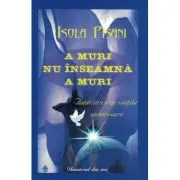A muri nu inseamna a muri. Amintiri din vietile anterioare