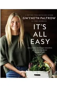 It's All Easy: Delicious Weekday Recipes for the Super-Busy Home Cook