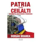 Patria pentru ceilalti. Diplomatie, Management, Promovare