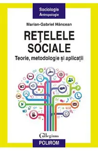 eBook Retelele sociale teorie, metodologie si aplicatii
