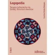 Logopedia. Terapia tulburarilor de limbaj. Structuri deschise