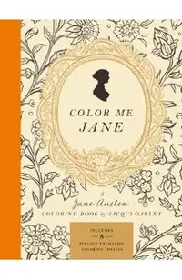 Color Me Jane: A Jane Austen Adult Coloring Book
