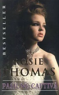 Pasiune captivă - Paperback brosat - Rosie Thomas