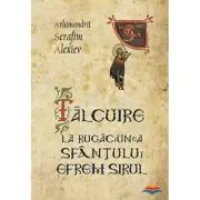 Talcuire la Rugaciunea Sfantului Efrem Sirul