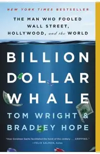 Billion Dollar Whale: The Man Who Fooled Wall Street, Hollywood, and the World