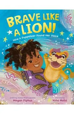 Brave Like a Lion!: How a Puppeteer Found Her Voice