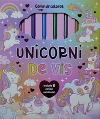 Unicorni de vis. Carte de colorat - Hardcover