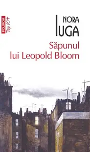 Săpunul lui Leopold Bloom - Paperback brosat - Nora Iuga