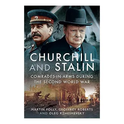 Churchill and Stalin, Martin Folly, Oleg Alexandrovich Rzheshevsky, Geoffrey Roberts