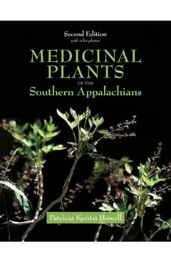 Medicinal Plants of the Southern Appalachians Second Edition
