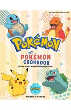 My Pokémon Cookbook: Delicious Recipes Inspired by Pikachu and Friends