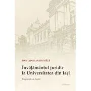 Invatamantul juridic la Universitatea din Iasi. Fragmente de istorie