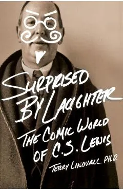 Surprised by Laughter Revised and Updated: The Comic World of C.S. Lewis