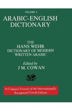 Volume 2: Arabic-English Dictionary: The Hans Wehr Dictionary of Modern Written Arabic. Fourth Edition.