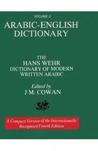Volume 2: Arabic-English Dictionary: The Hans Wehr Dictionary of Modern Written Arabic. Fourth Edition.