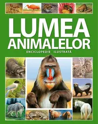 Enciclopedie ilustrată: Lumea animalelor - Paperback brosat