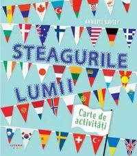Steagurile lumii. Carte de activități - Paperback brosat - Annabel Savery