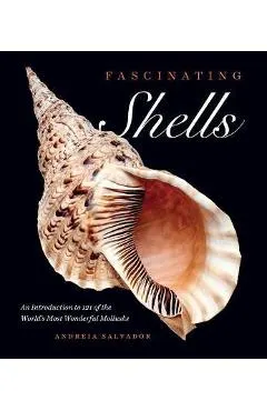 Fascinating Shells: An Introduction to 121 of the World's Most Wonderful Mollusks