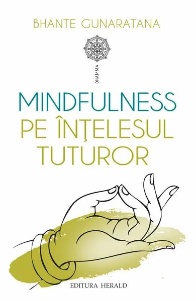 Mindfulness pe înţelesul tuturor - Paperback brosat - Bhante Henepola Gunaratana