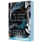 Sa prinzi o luna cazatoare (primul volum al seriei „Caderea lunii”)