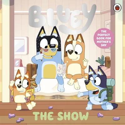 Bluey: The Show. A Mother's Day Story