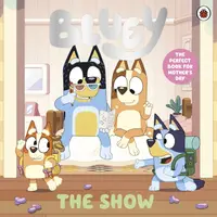 Bluey: The Show. A Mother's Day Story