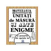 Matemagia. Unitati de masura si alte enigme si povestile din spatele lor
