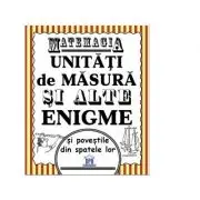 Matemagia. Unitati de masura si alte enigme si povestile din spatele lor