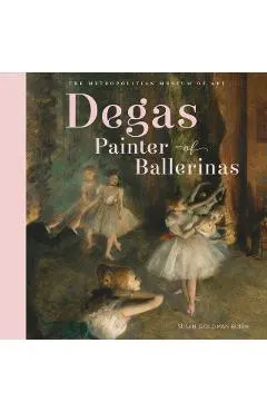 Degas, Painter of Ballerinas
