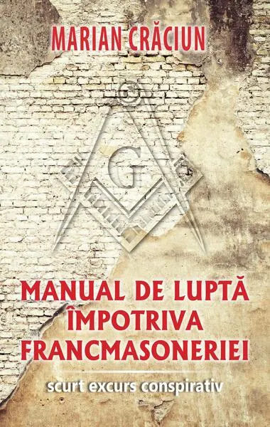 Manual de lupta împotriva francmasoneriei - Paperback brosat - Marian Crăciun