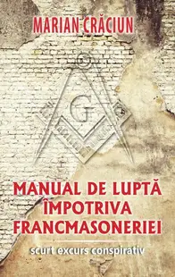 Manual de lupta împotriva francmasoneriei - Paperback brosat - Marian Crăciun
